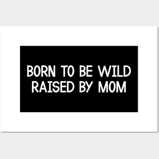 Born to be Wild, Raised by Mom Posters and Art